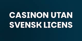 Casinon Utan Svensk Licens En Djupdykning i Alternativen Casinon Utan Svensk Licens En Djupdykning i Alternativen