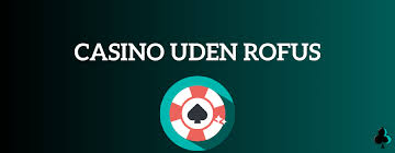 Udenlandske Casinoer Uden ROFUS Din Guide til Spiloplevelser Udenlandske Casinoer Uden ROFUS Din Guide til Spiloplevelser